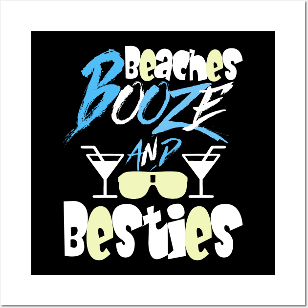 beaches Booze and Besties Wall Art by Darwish